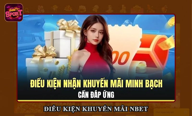 Nắm rõ điều kiện khi sử dụng khuyến mãi NBET