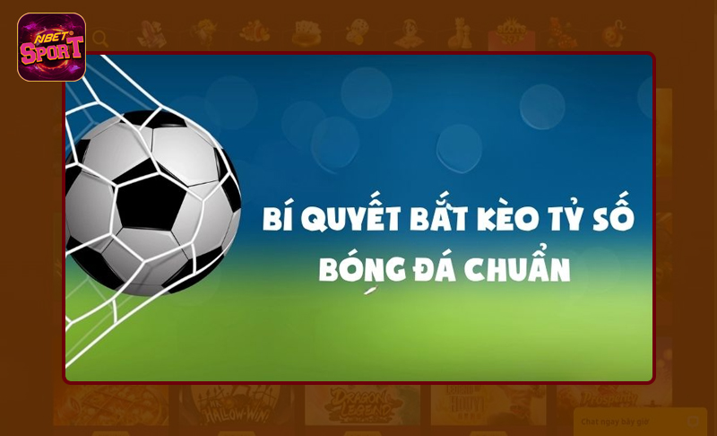 Chuyên gia bật mí chiến thuật bắt kèo tỷ số dễ dàng