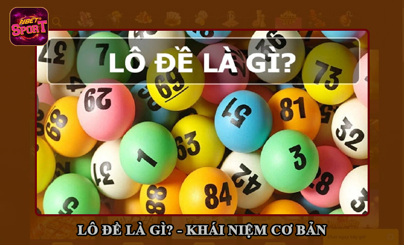 Hiểu cơ bản về Lô đề thế nào?